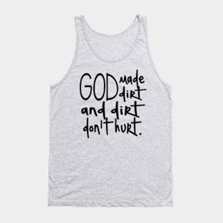 God made dirt and dirt don’t hurt Tank Top